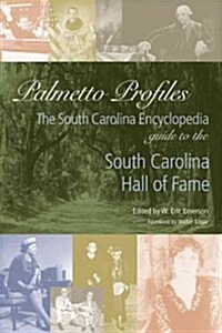 Palmetto Profiles: The South Carolina Encyclopedia Guide to the South Carolina Hall of Fame (Hardcover)