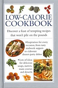 Low-calorie Cookbook : Discover a Feast of Tempting Recipes That Wont Pile on the Pounds (Hardcover)