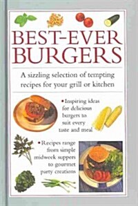 Best-ever Burgers : A Sizzling Selection of Tempting Recipes for Your Grill or Kitchen (Hardcover)