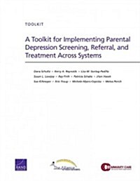 A Toolkit for Implementing Parental Depression Screening, Referral, and Treatment Across Systems (Paperback)