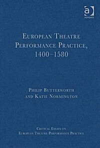 European Theatre Performance Practice, 1400-1580 (Hardcover, New ed)