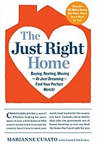 [중고] The Just Right Home: Buying, Renting, Moving--Or Just Dreaming--Find Your Perfect Match! (Paperback)