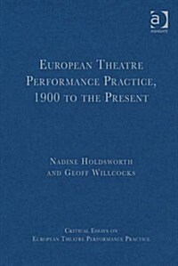 European Theatre Performance Practice, 1900 to the Present (Hardcover)