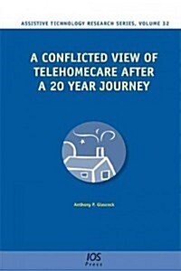 A Conflicted View of Telehomecare After a 20 Year Journey (Hardcover)