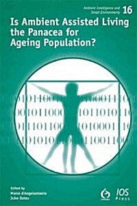 Is Ambient Assisted Living the Panacea for Ageing Population? (Paperback, 1st)