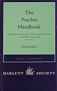 The Purchas Handbook [set] : Studies of the Life, Times and Writings of Samuel Purchas, 1577-1626 (Hardcover)