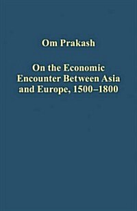 On the Economic Encounter Between Asia and Europe, 1500-1800 (Hardcover)