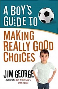 A Boys Guide to Making Really Good Choices (Paperback)