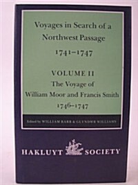 Voyages to Hudson Bay volume II in Search of a Northwest Passage 1741-1747 Voyage of William Morr and Francis Smith 1746-7 (Hardcover)
