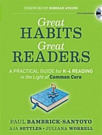 Great Habits, Great Readers: A Practical Guide for K - 4 Reading in the Light of Common Core (Paperback)