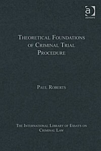 Theoretical Foundations of Criminal Trial Procedure (Hardcover)