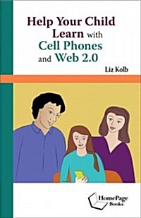 Help Your Child Learn with Cell Phones and Web 2.0 (Paperback)