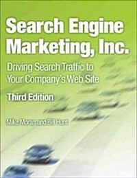 Search Engine Marketing, Inc.: Driving Search Traffic to Your Companys Website (Paperback, 3, Revised)
