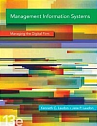Management Information Systems: Managing the Digital Firm (Hardcover, 13)