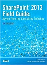 Sharepoint 2013 Field Guide: Advice from the Consulting Trenches (Paperback)