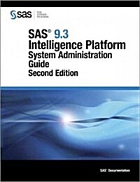 SAS 9.3 Intelligence Platform: System Administration Guide, Second Edition (Paperback, 2)