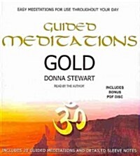 Guided Meditations: Gold: Easy Meditations for Use Throughout Your Day [With CDROM] (Audio CD)