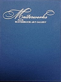 Masterworks from the Beaverbrook Art Gallery (Special Edition) (Hardcover)