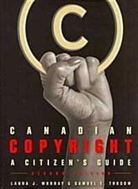 Canadian Copyright: A Citizens Guide, Second Edition (Paperback, 2, Revised)