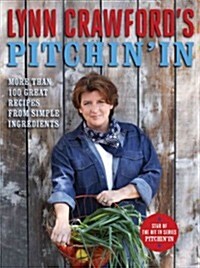 Lynn Crawfords Pitchin in: More Than 100 Great Recipes from Simple Ingredients (Paperback)
