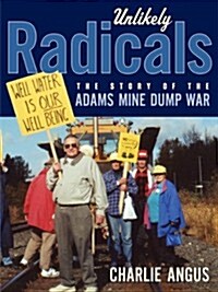 Unlikely Radicals: The Story of the Adams Mine Dump War (Paperback)