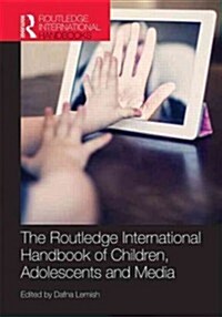 The Routledge International Handbook of Children, Adolescents and Media (Hardcover)