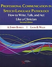 Professional Communication in Speech-Language Pathology: How to Write, Talk, and ACT Like a Clinician (Paperback, 2, Revised)