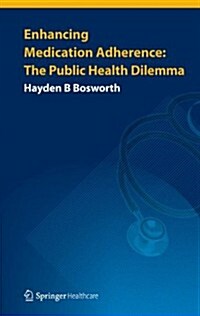 Enhancing Medication Adherence : The Public Health Dilemma (Paperback)