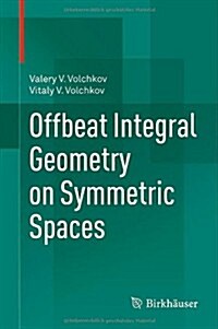 Offbeat Integral Geometry on Symmetric Spaces (Hardcover, 2013)