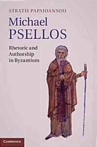 Michael Psellos : Rhetoric and Authorship in Byzantium (Hardcover)