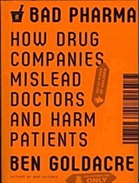 Bad Pharma: How Drug Companies Mislead Doctors and Harm Patients (Audio CD, Library)