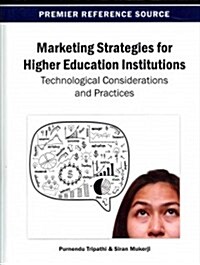 Marketing Strategies for Higher Education Institutions: Technological Considerations and Practices (Hardcover)