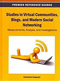 Studies in Virtual Communities, Blogs, and Modern Social Networking: Measurements, Analysis, and Investigations (Hardcover)