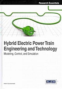 Hybrid Electric Power Train Engineering and Technology: Modeling, Control, and Simulation (Hardcover)