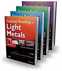 Essential Readings in Light Metals, Four Volume Set (Hardcover)