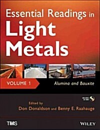 Essential Readings in Light Metals, Volume 1: Alumina and Bauxite [With CDROM] (Hardcover)