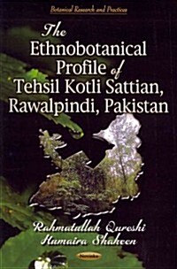 Ethnobotanical Profile of Tehsil Kotli Sattian, Rawalpindi, Pakistan (Paperback, UK)