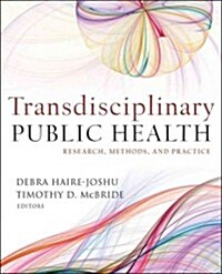 Transdisciplinary Public Health: Research, Education, and Practice (Paperback)