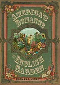Americas Romance with the English Garden (Paperback)