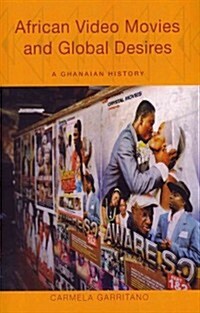 African Video Movies and Global Desires: A Ghanaian History (Paperback)