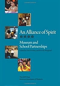 An Alliance of Spirit: Museum and School Partnerships (Paperback)