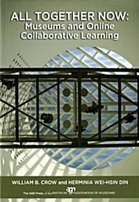 All Together Now: Museums and Online Collaborative Learning (Paperback)