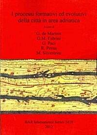 I Processi Formativi Ed Evolutivi Della Citta in Area Adriatica (Paperback)