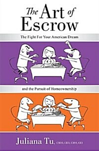 The Art of Escrow: The Fight for Your American Dream and the Pursuit of Homeownership (Paperback)