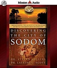 Discovering the City of Sodom: The Fascinating, True Account of the Discovery of the Old Testaments Most Infamous City (Audio CD)