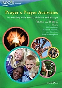 Prayer and Prayer Activities : For worship with adults, children and all-ages, Years A, B & C (Paperback)