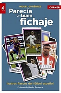 Parecia un Buen Fichaje: Ilustres Fiascos del Futbol Espanol (Paperback)