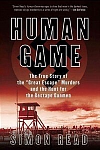 Human Game: Human Game: The True Story of the Great Escape Murders and the Hunt for the Gestapo Gunmen (Paperback)