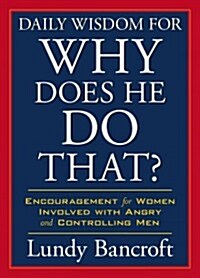 Daily Wisdom for Why Does He Do That?: Readings to Empower and Encourage Women Involved with Angry and Controlling Men (Paperback)