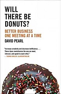 Will There Be Donuts?: Better Business One Meeting at a Time (Paperback)
